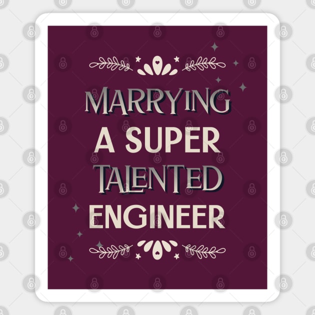 Marrying a super talented engineer Magnet by ArtsyStone